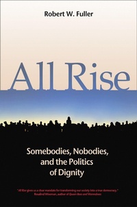 Enlarge image Cover: All Rise: Somebodies, Nobodies, and the Politics of Dignity - Berrett-Koehler