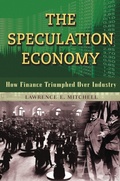 Cover: The Speculation Economy. How Finance Triumphed Over Industry - Berrett-Koehler