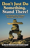 Cover: Don't Just Do Something, Stand There! Ten Principles for Leading Meetings That Matter - Berrett-Koehler