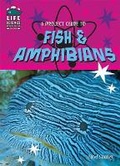 Cover: A Project Guide to Fish and Amphibians - Mitchell Lane Publishers