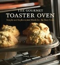 Cover: The Gourmet Toaster Oven - Ten Speed Press