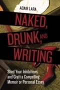 Cover: Naked, Drunk, and Writing - Ten Speed Press