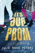 Cover: It's Our Prom (So Deal With It) - Little, Brown Young Readers