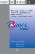 Cover: Nursing Informatics 2020: Towards Defining our own Future - IOS Press,US