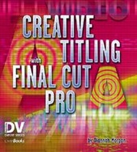 Abbildung von: Creative Titling with Final Cut Pro - Telecom Books,U.S.