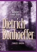 Cover: Seize the Day with Dietrich Bonhoeffer - NavPress