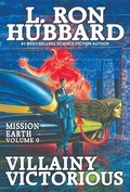 Cover: Mission Earth Volume 9: Villainy Victorious - Galaxy Press