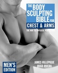 Cover: The Body Sculpting Bible for Chest & Arms: Men's Edition - Hatherleigh Press,U.S.