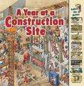 Cover: A Year at a Construction Site - First Avenue Editions (Tm)