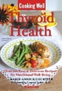 Cover: Cooking Well: Thyroid Health - Hatherleigh Press,U.S.
