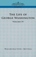 Cover: The Life of George Washington - Volume IV - Cosimo Classics