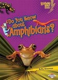 Cover: Do You Know about Amphibians? - Lerner Publishing Group
