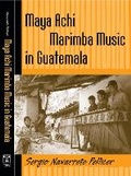Cover: Maya Achi Marimba Music in Guatemala - Temple University Press,U.S.