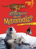 Cover: Do You Know about Mammals? - Lerner Publishing Group