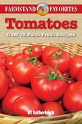 Cover: Tomatoes: Farmstand Favorites - Hatherleigh Press,U.S.