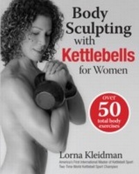 Abbildung von: Body Sculpting with Kettlebells for Women - Hatherleigh Press