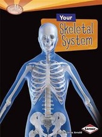 Enlarge image Cover: Your Skeletal System - Lerner Publishing Group