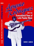 Cover: Arsenio Rodriguez and the Transnational Flows of Latin Popular Music - Temple University Press,U.S.