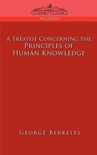 Enlarge image Cover: A Treatise Concerning the Principles of Human Knowledge - Cosimo Classics
