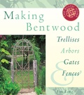 Cover: Making Bentwood Trellises, Arbors, Gates & Fences - Storey Publishing LLC