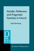 Cover: Gender, Politeness and Pragmatic Particles in French - John Benjamins Publishing Co