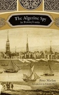 Cover: The Algerine Spy in Pennsylvania - Westholme Publishing, U.S.