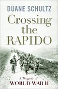 Cover: Crossing the Rapido: a Tragedy of World War Ii - Westholme Publishing, U.S.