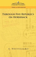 Cover: Through Five Republics on Horseback - Cosimo Classics
