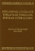 Cover: Explaining Language Structure through Systems Interaction - John Benjamins Publishing Co