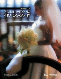Abbildung von: The Best Of Digital Wedding Photography - Amherst Media