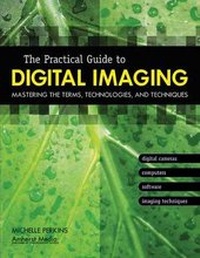 Abbildung von: The Practical Guide To Digital Imaging - Amherst Media