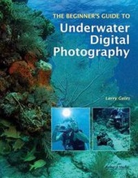Enlarge image Cover: The Beginner's Guide To Underwater Digital Photography - Amherst Media