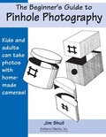 Cover: The Beginners Guide to Pinhole Photography - Amherst Media
