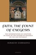Cover: Faith, the Fount of Exegesis - Ignatius Press