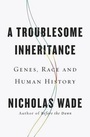 Cover: A Troublesome Inheritance - Penguin Putnam Inc