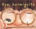 Cover: Oye, Hormiguita (Hey, Little Ant Spanish Edition) - Tricycle Press