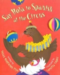 Cover: Say Hola to Spanish at the Circus - Lee & Low Books