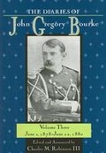 Cover: The Diaries of John Gregory Bourke V. 3; June 1, 1878-June 22, 1880 - University of North Texas Press,U.S.