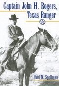 Cover: Captain John H. Rogers, Texas Ranger - University of North Texas Press,U.S.