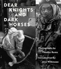 Cover: Dear Knights And Dark Horses - powerHouse Books,U.S.
