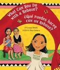 Cover: What Can You Do with a Rebozo? / ?Que puedes hacer con un rebozo? - Tricycle Press