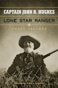 Cover: Captain John R. Hughes, Lone Star Ranger - University of North Texas Press,U.S.