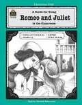 Cover: A Guide for Using Romeo and Juliet in the Classroom - TEACHER CREATED RESOURCES