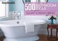 Cover: House Beautiful 500 Bathroom Ideas - Hearst
