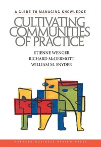 Enlarge image Cover: Cultivating Communities of Practice - Harvard Business Review Press