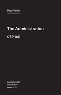 Cover: The Administration of Fear - Semiotext (E)