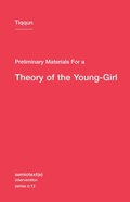 Cover: Preliminary Materials for a Theory of the Young-Girl - Semiotext (E)