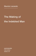 Cover: The Making of the Indebted Man: Volume 13 - Semiotext (E)