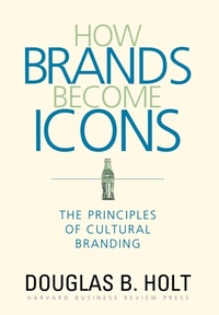 Enlarge image Cover: How Brands Become Icons - Harvard Business Review Press