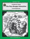 Cover: A Guide for Using the Very Hungry Caterpillar in the Classroom - TEACHER CREATED RESOURCES